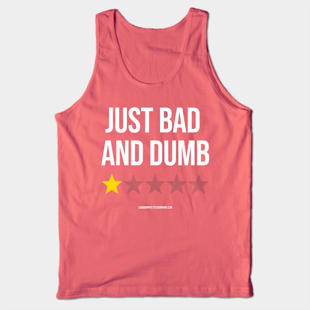 JUST BAD AND DUMB Tank Top by Canada Is Boring Podcast